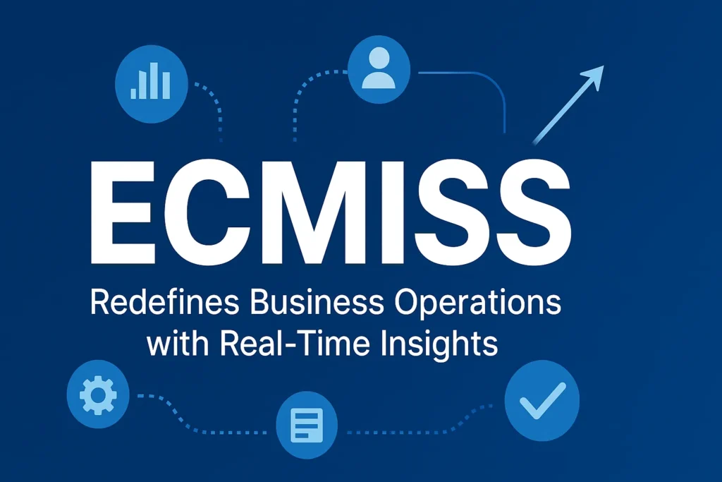 Top Benefits of Using ECMISS for Your Business Operations